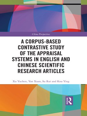 cover image of A Corpus-based Contrastive Study of the Appraisal Systems in English and Chinese Scientific Research Articles